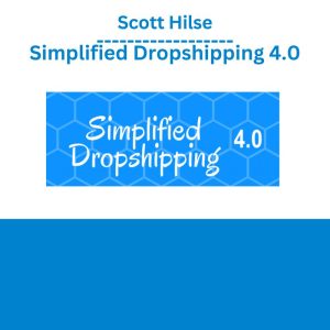 Scott Hilse – Simplified Dropshipping 4.0