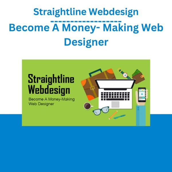 Straightline Webdesign Become A Money- Making Web Designer