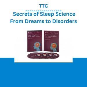 TTC – Secrets of Sleep Science From Dreams to Disorders