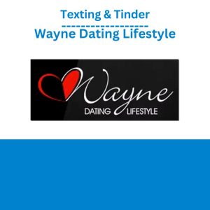 Texting & Tinder – Wayne Dating Lifestyle