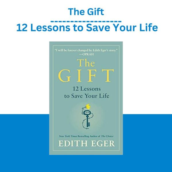 The Gift 12 Lessons to Save Your Life