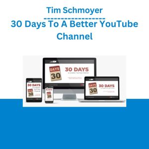 Tim Schmoyer – 30 Days To A Better YouTube Channel