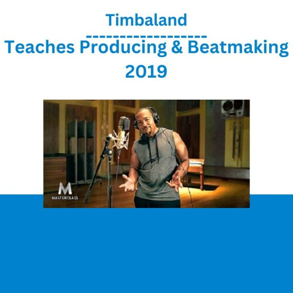 Timbaland Teaches Producing & Beatmaking 2019