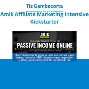 Tiz Gambacorta - Amik Affiliate Marketing Intensive Kickstarter