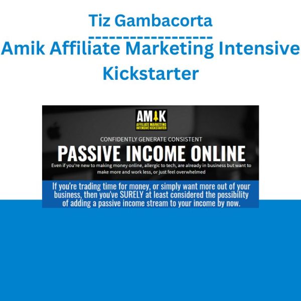 Tiz Gambacorta - Amik Affiliate Marketing Intensive Kickstarter