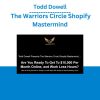 Todd Dowell - The Warriors Circle Shopify Mastermind