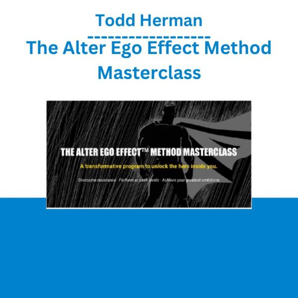 Todd Herman The Alter Ego Effect Method Masterclass