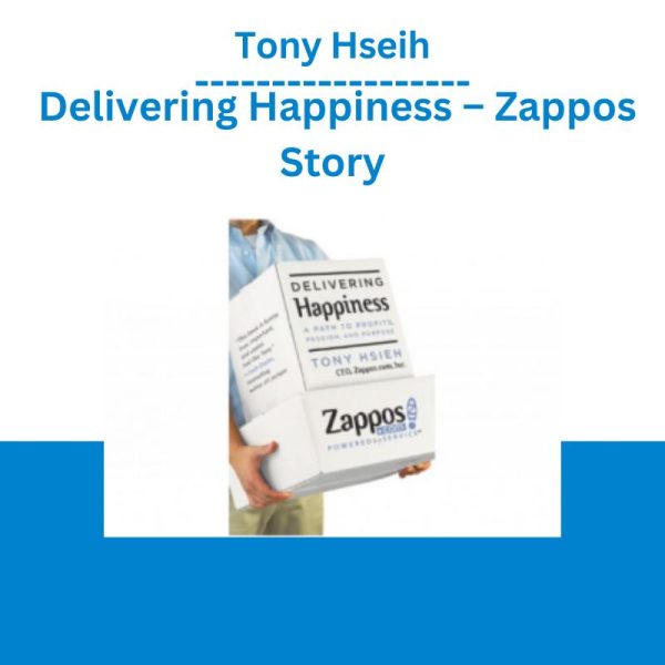 Tony Hseih – Delivering Happiness – Zappos Story