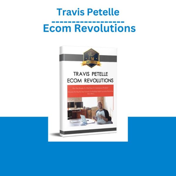 Travis Petelle – Ecom Revolutions