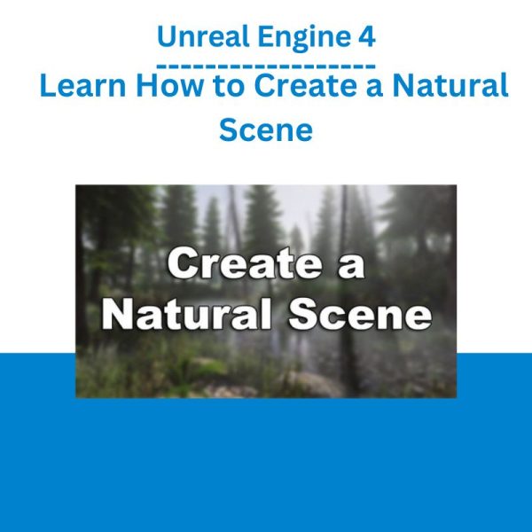 Unreal Engine 4 – Learn How to Create a Natural Scene