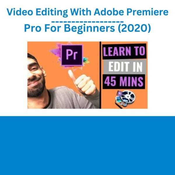 Video Editing With Adobe Premiere Pro For Beginners (2020)