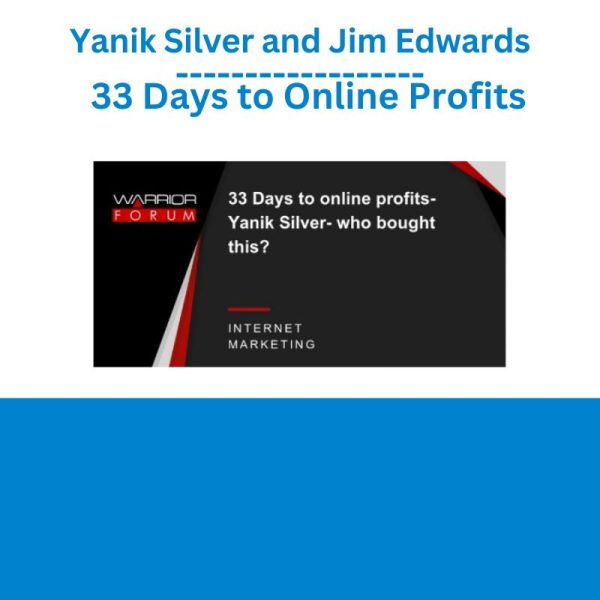 Yanik Silver and Jim Edwards – 33 Days to Online Profits