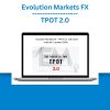 Evolution Markets FX - TPOT 2.0 + Other Materials (2024)