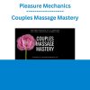 Pleasure Mechanics - Couples Massage Mastery