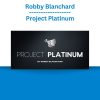 Robby Blanchard - Project Platinum