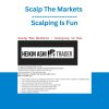 Scalp The Markets - Scalping Is Fun