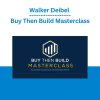 Walker Deibel & Chelsea Wood - Buy Then Build Masterclass