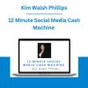 12 Minute Social Media Cash Machine - Kim Walsh Phillips