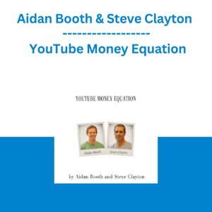 Aidan Booth & Steve Clayton - YouTube Money Equation