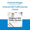 Anastasia Blogger - Pinterest SEO Traffic Secrets Course