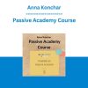 Anna Konchar - Passive Academy Course