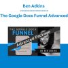 Ben Adkins - The Google Docs Funnel Advanced