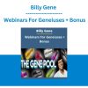Billy Gene - Webinars For Geneiuses + Bonus