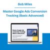 Bob Miles - Master Google Ads Conversion Tracking (Basic Advanced)