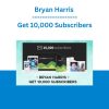 Bryan Harris - Get 10,000 Subscribers