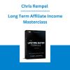 Chris Rempel - Long Term Affiliate Income Masterclass