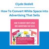 Clyde Bedell - How To Convert White Space into Advertising That Sells
