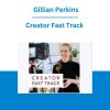 Creator Fast Track - Gillian Perkins