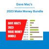Dave Mac’s 2023 -  Make Money Bundle