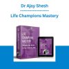 Dr Ajay Shesh - Life Champions Mastery