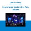 Ecommerce Mastery live Asia Thailand - iStack Traning