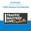 Ed O’Keefe - Traffic Mastery Live Nashville