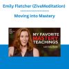 Emily Fletcher (ZivaMeditation) - Moving into Mastery