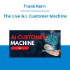 Frank Kern - The Live A.I. Customer Machine