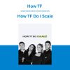 How TF - How TF Do I Scale