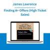 James Lawrence - Finding A+ Offers (High Ticket Sales)