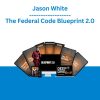 Jason White - The Federal Code Blueprint 2.0