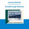 Jeremy Bellotti - Breakthrough Mastery