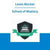 Lewis Mocker - School of Mastery