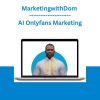 MarketingwithDom - AI Onlyfans Marketing