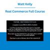 Matt Kelly - Real Commerce Full Course