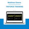 Matthew Owens - TRIFORCE TRAINING