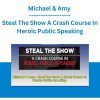 Michael & Amy - Steal The Show A Crash Course In Heroic Public Speaking