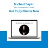 Michael Bayer - Get Copy Clients Now