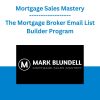 Mortgage Sales Mastery - The Mortgage Broker Email List Builder Program