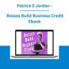 Patrice S Jordan - Bosses Build Business Credit Ebook